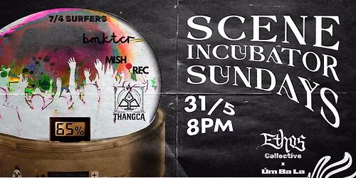 Scene Incubator #2: B\u1ed9t M\u00e0u Khoai T\u00e2y C\u00e0 R\u1ed1t, 7\/4 Surfers, Thangca, Mish.Rec