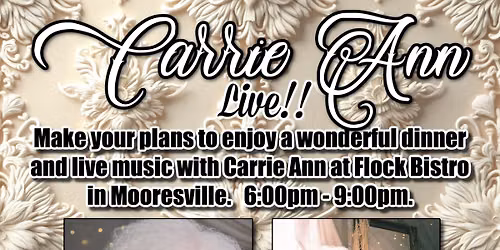 Carrie Ann Live! - Flock. Bistro, Mooresville 