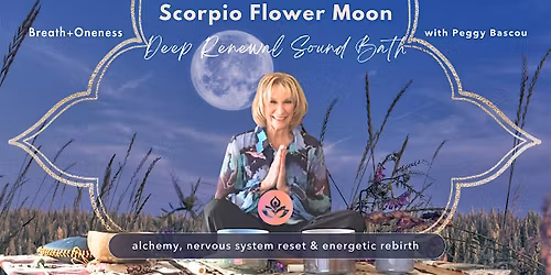 \u264f\ufe0f Scorpio Flower Moon: A Deep Renewal Sound Bath