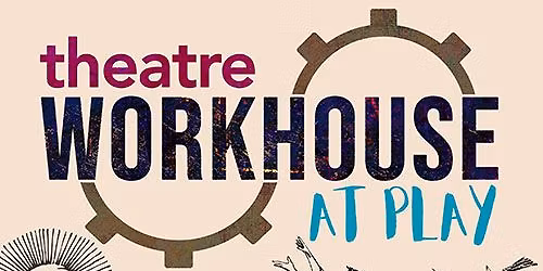 Theatre Workhouse at Play