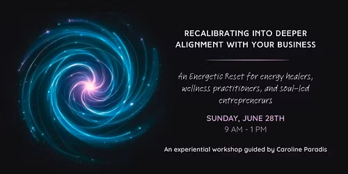 Recalibrating into Deeper Alignment with Your Business: A Workshop for Soul-Led Entrepreneurs