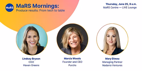 MaRS Mornings - Produce results: From tech to table