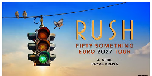RUSH: Fifty Something \/ Royal Arena \/ 4. april 2027