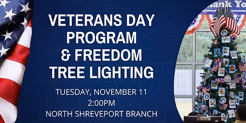 Veterans Day Program and Freedom Tree Lighting at the North Shreveport Branch