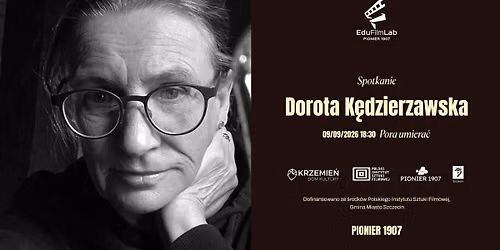 \u201cPora umiera\u0107\u201d i spotkanie z Dorot\u0105 K\u0119dzierzawsk\u0105 w Kinie Pionier 1907