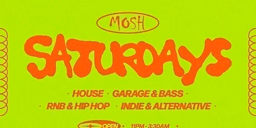 \ud83e\udd73 MOSH SATURDAYS - 1ST AUGUST\ud83e\udd73
