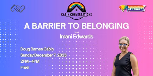 Cabin Conversations: A Barrier to Belonging