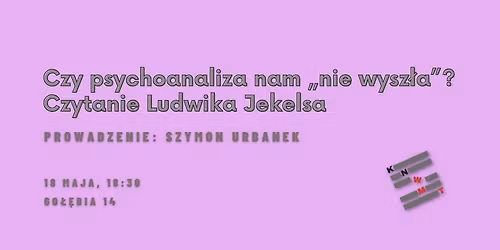 Czy psychoanaliza \u201enam nie wysz\u0142a\u201d? Czytanie Ludwika Jekelsa
