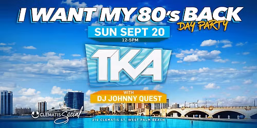 I Want My 80\u2019s  Back: TKA +  DJ Johnny Quest Live