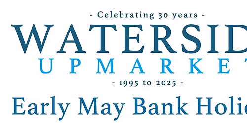 Waterside Upmarket | May Bank Holiday Monday