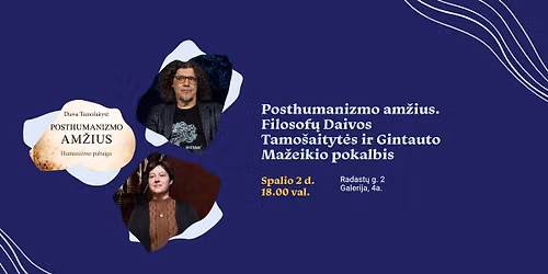 Posthumanizmo am\u017eius. Filosof\u0173 Daivos Tamo\u0161aityt\u0117s ir Gintauto Ma\u017eeikio pokalbis