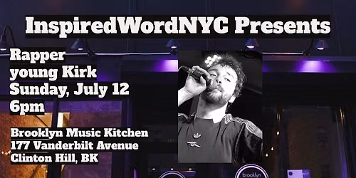 InspiredWordNYC Presents Rapper young Kirk at Brooklyn Music Kitchen