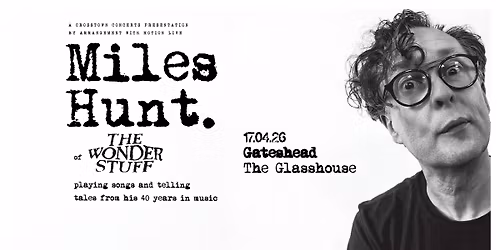 Miles Hunt at The Glasshouse, Gateshead