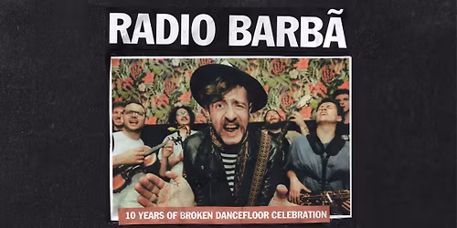 Radio Barb\u00e3 10 YEARS PARTY \/\/ Leander & Olivier \u2022 Malalata DJs (SK) \/\/ De Centrale