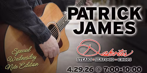 Hey!...it's "Patrick James" @ Dakotas