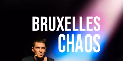 Bruxelles Chaos (Par Gaspard Giers\u00e9)