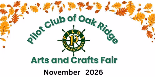 Pilot Club of Oak Ridge 49th Annual Arts & Crafts Fair