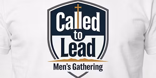 CALLED TO LEAD MEN'S GATHERING