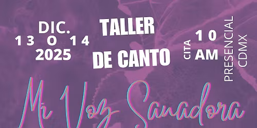 TALLER DE CANTO MI VOZ SANADORA. Presencial. (Intensivo de 9 horas)Narvarte CDMX