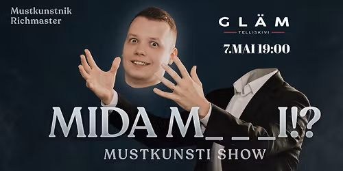 7.05 MIDA MAAGI!? 3.0 - TALLINN I GL\u00c4M
