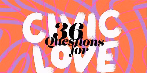 36 Questions for Intergenerational Civic Love