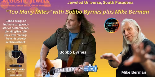 Acoustic Sundays presents "Too Many Miles" with Bobbo Byrnes plus Mike Berman