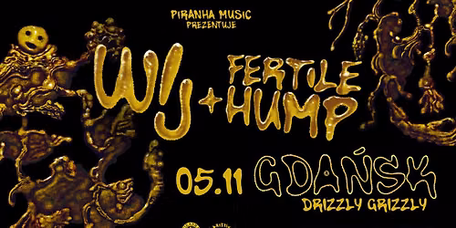 WIJ, Fertile Hump \u2022 05.11 \u2022 Gda\u0144sk, Drizzly Grizzly