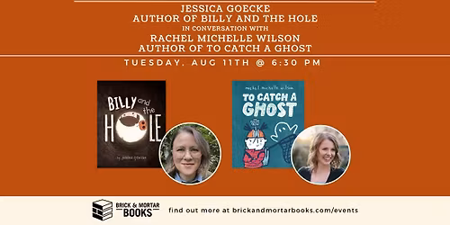 Jessica Goeke (BILLY AND THE HOLE) in conversation with Rachel Michelle Wilson (TO CATCH A GHOST)