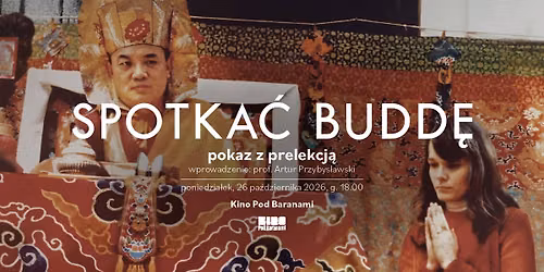 SPOTKA\u0106 BUDD\u0118 \u2192 pokaz filmu z prelekcj\u0105 | Kino Pod Baranami