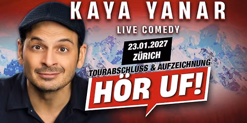 Kaya Yanar LIVE! "H\u00d6R UF!" in Z\u00fcrich (Tourabschluss & Aufzeichnung)