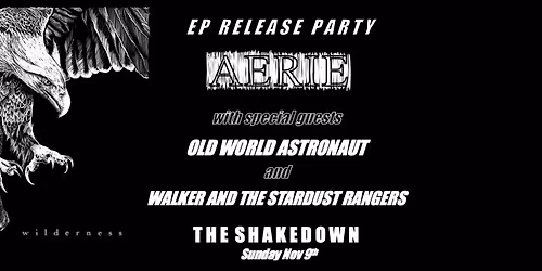 Aerie EP Release Party w\/ Old World Astronaut and Walker & the Stardust Rangers