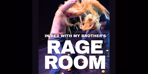 Reclaim Festival: In Bed With My Brother\u2019s Rage Room