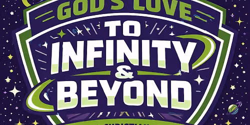 God's Love: To Infinity & Beyond - Central Christian Waco's VBS 2026
