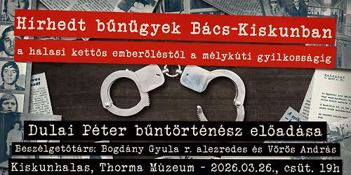 H\u00edrhedt b\u0171n\u00fcgyek B\u00e1cs-Kiskunban - a halasi kett\u0151s ember\u00f6l\u00e9st\u0151l a m\u00e9lyk\u00fati gyilkoss\u00e1gig