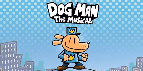 Dog Man The Musical