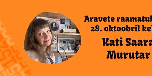 K\u00fclas ajakirjanik, kirjanik ja \u00f5petaja Kati Saara Murutar