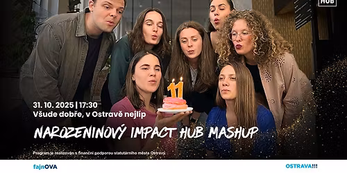 Narozeninov\u00fd Impact Hub MashUp: V\u0161ude dob\u0159e, v Ostrav\u011b nejl\u00edp.