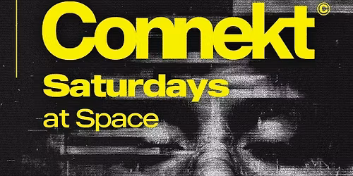 Connekt Saturdays @ Space Leeds