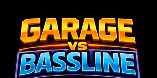 GARAGE vs BASSLINE w\/ B15 PROJECT, RECCEY DIXON + MORE