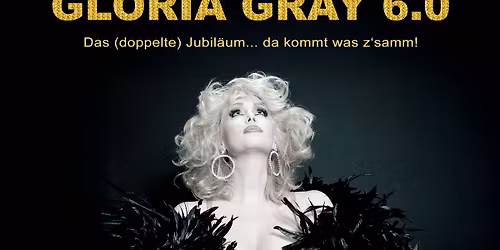 Gloria Gray 6.0: Das (doppelte) Jubil\u00e4um - da kommt was z\u00b4amm!