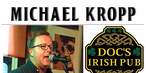 8\/26\/26 - Michael Kropp at Doc's Irish Pub