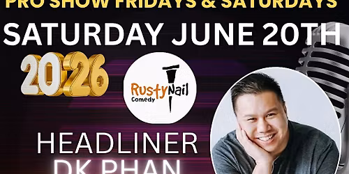 Rusty Nail Comedy club Saturdays TWH Social:DK PHAN*8 PM showtime