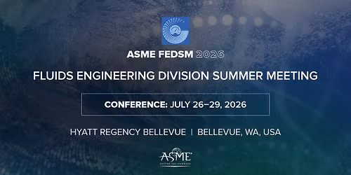FEDSM 2026: Fluids Engineering Division Summer Meeting