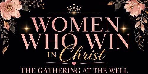 Women Who Win In Christ - The Gathering At The Well