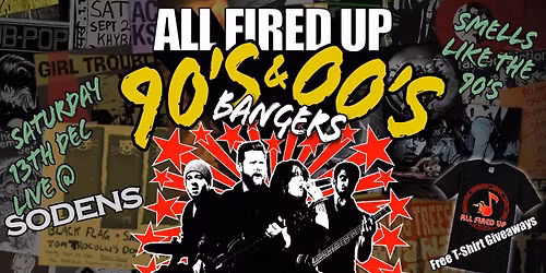 ALL FIRED UP 90's & 2000's Show at Sodens!