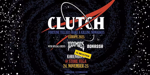 Clutch [Support: 1000mods + Bokassa] \/\/ Store VEGA \/\/ 24. november 2025 \/\/ F\u00c5 BILLETTER