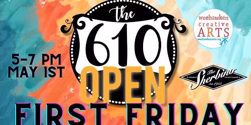 The 610 Open \u2013 First Friday Celebration