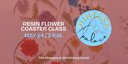 RESIN FLOWER COASTER CLASS!