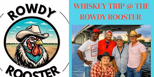 Whiskey Trip Gettin Rowdy @ Rowdy Rooster