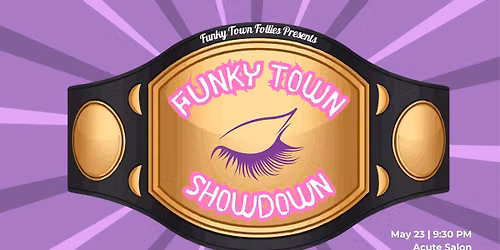 Funky Town Follies Presents: Funky Town Showdown
